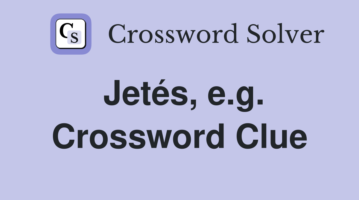 Jetés, e.g. Crossword Clue