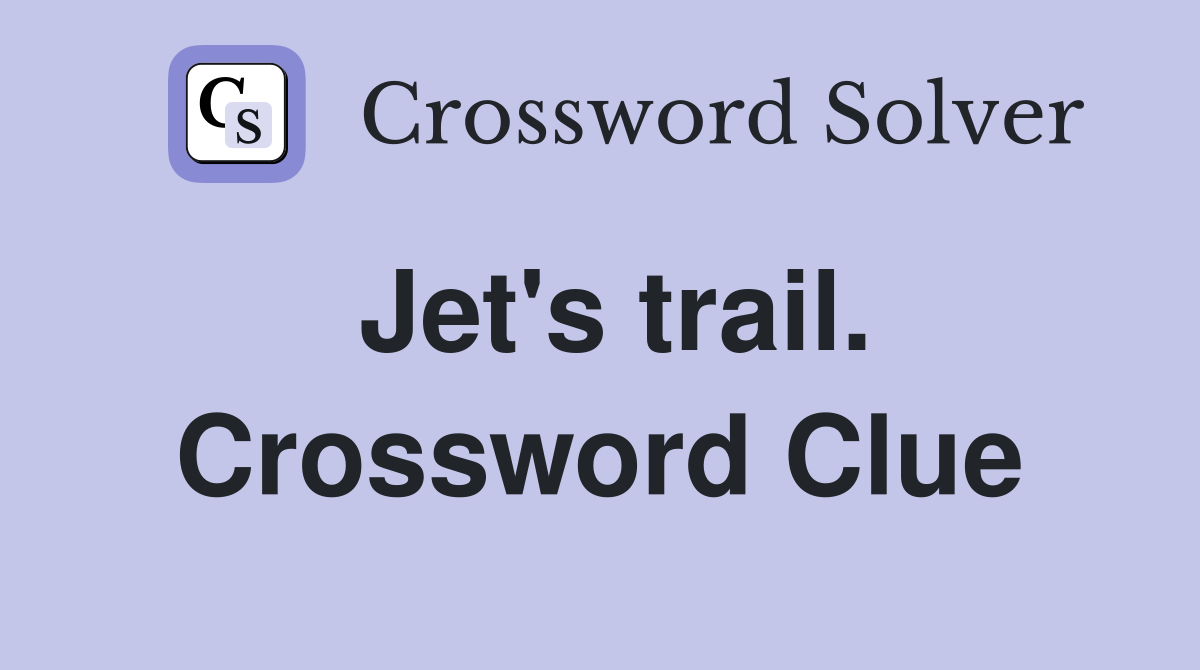 Jet's trail. Crossword Clue