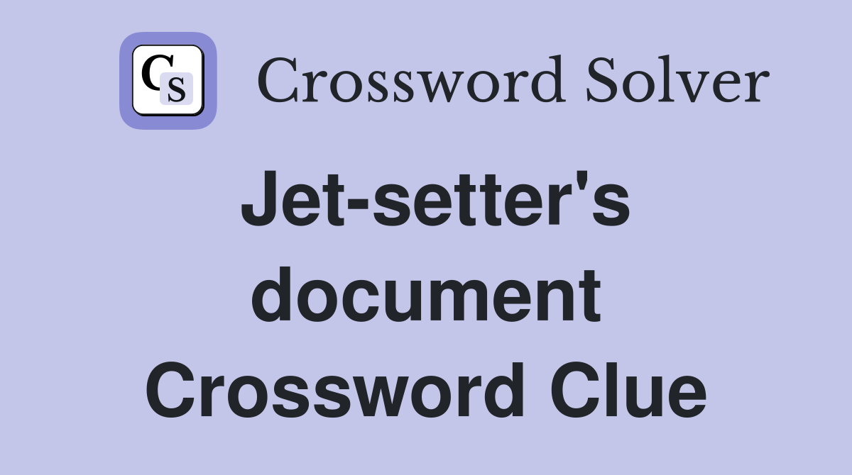 Jet-setter's document Crossword Clue