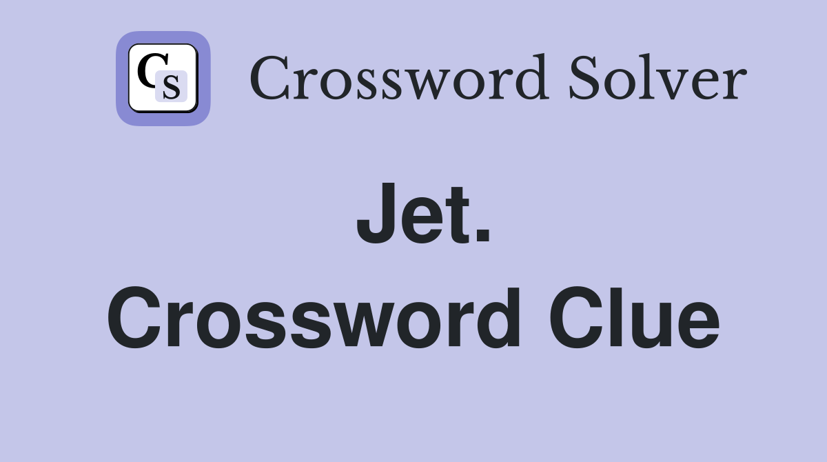 Jet. Crossword Clue
