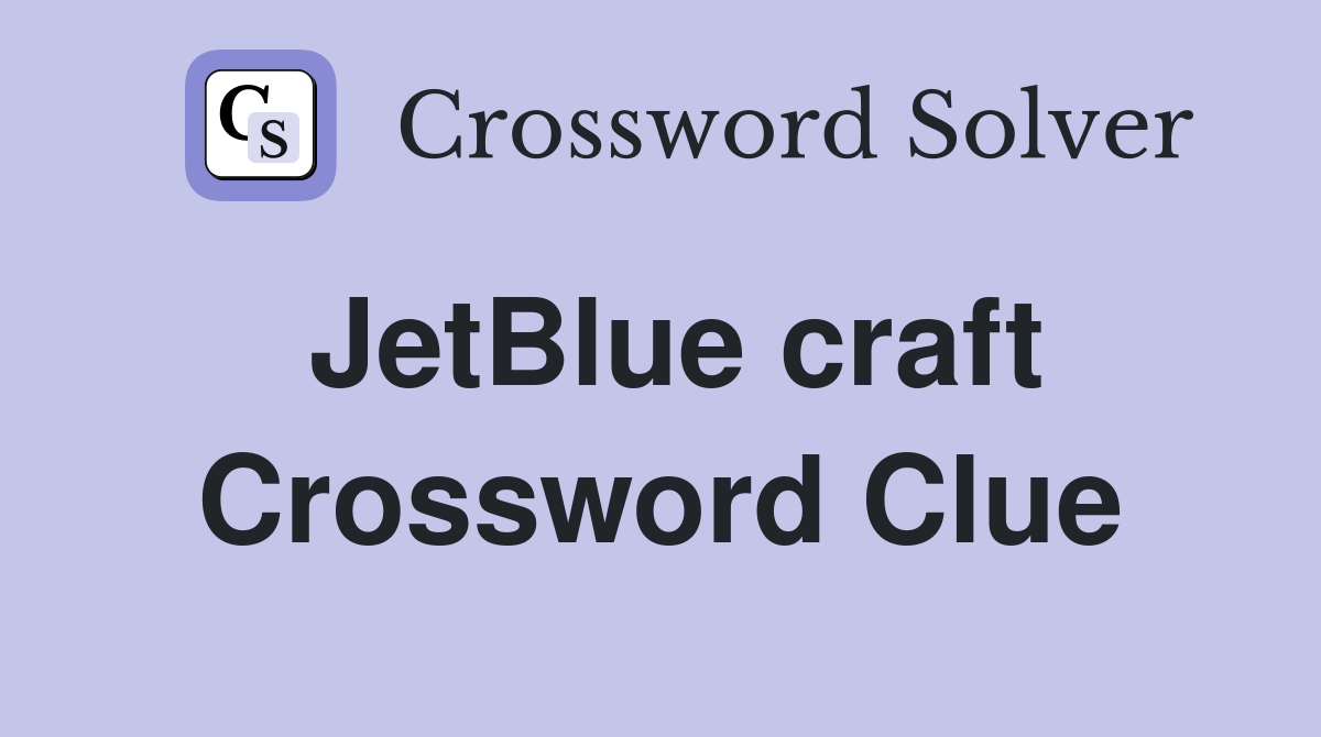 JetBlue craft Crossword Clue