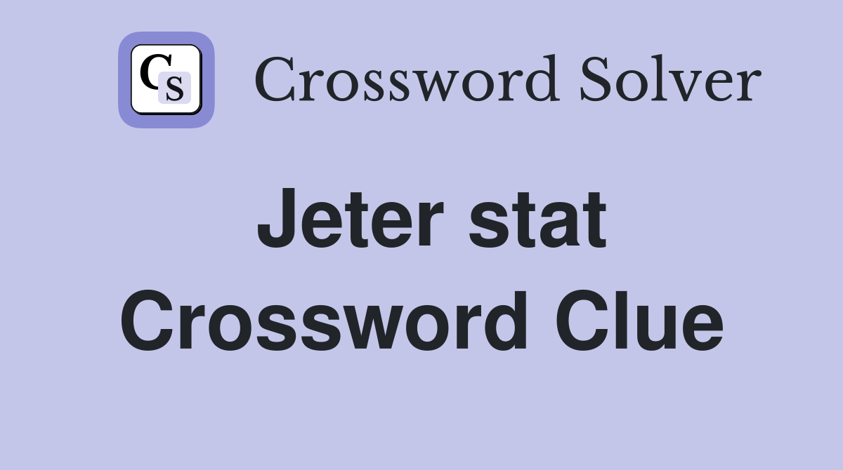 Jeter stat Crossword Clue