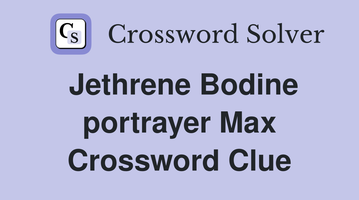 Jethrene Bodine portrayer Max Crossword Clue