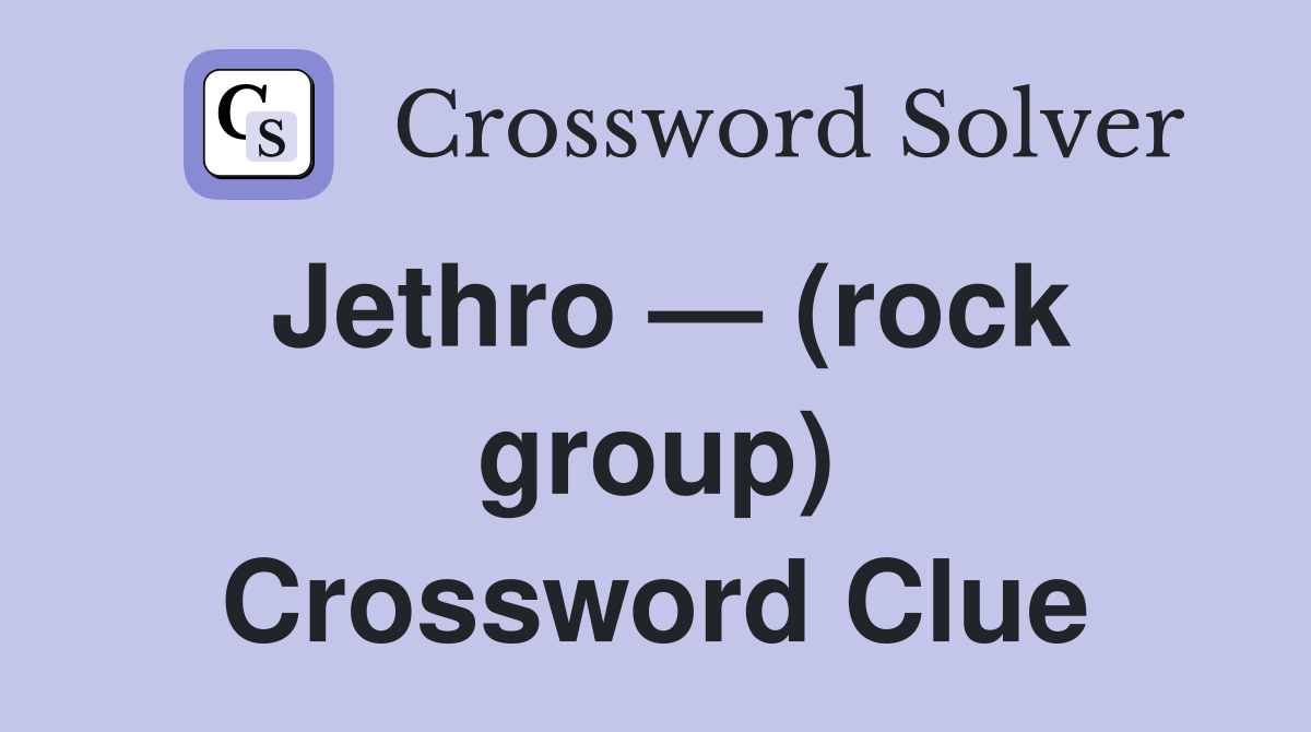 Jethro — (rock group) Crossword Clue