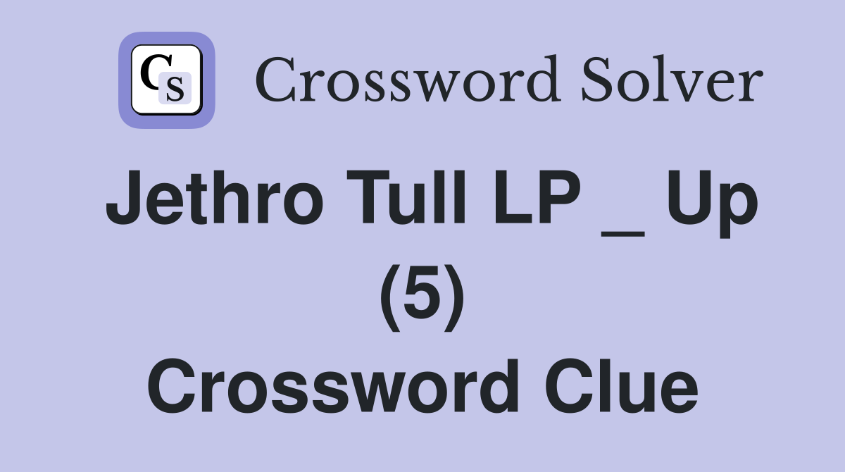 Jethro Tull LP _ Up (5) Crossword Clue