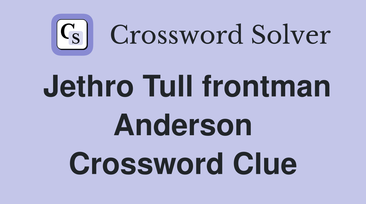 Jethro Tull frontman Anderson Crossword Clue