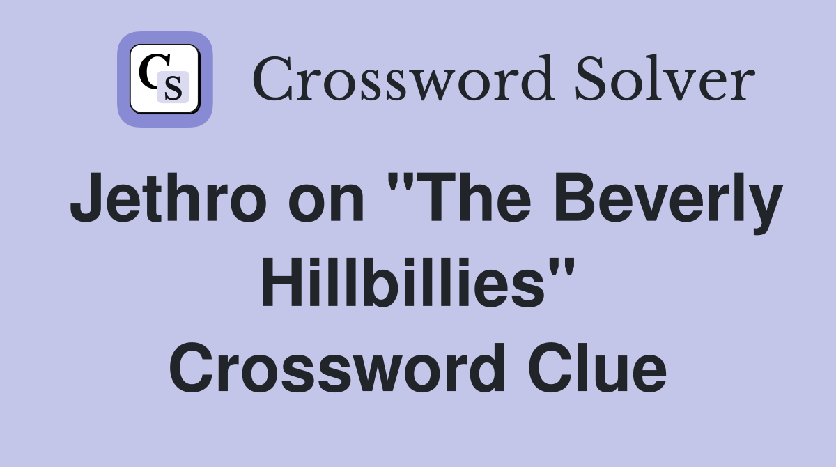 Jethro on "The Beverly Hillbillies" Crossword Clue