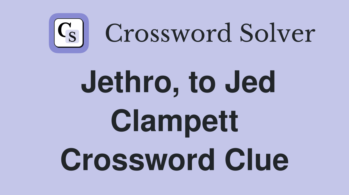 Jethro, to Jed Clampett Crossword Clue