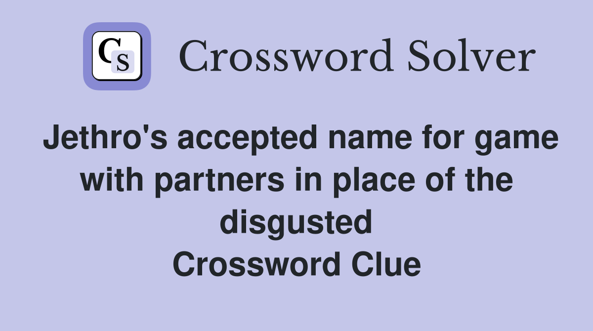 Jethro's accepted name for game with partners in place of the disgusted Crossword Clue
