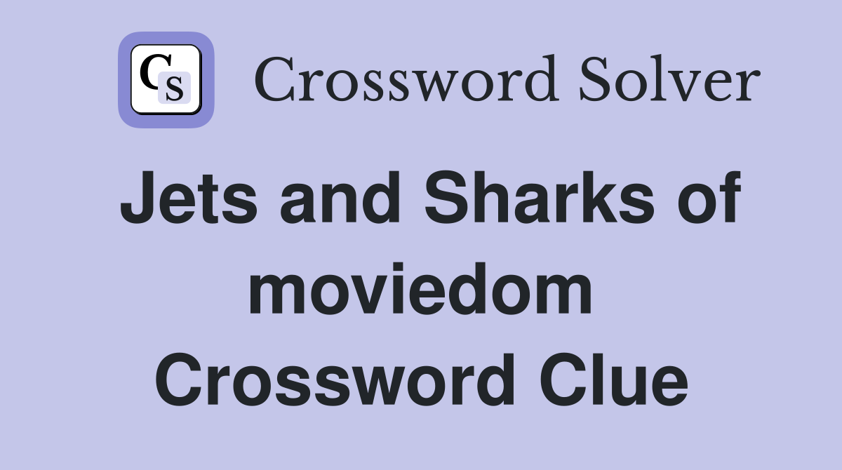 Jets and Sharks of moviedom Crossword Clue