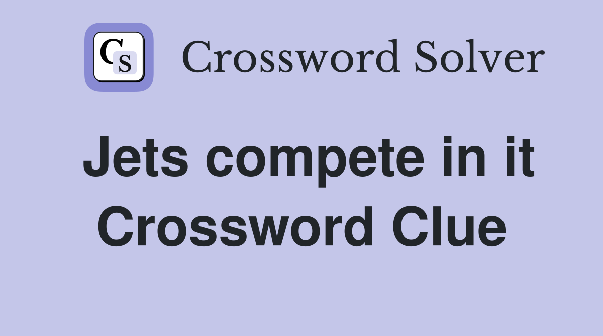 Jets compete in it Crossword Clue