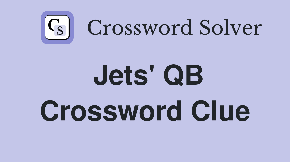 Jets' QB Crossword Clue