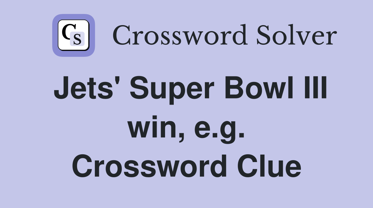 Jets' Super Bowl III win, e.g. Crossword Clue