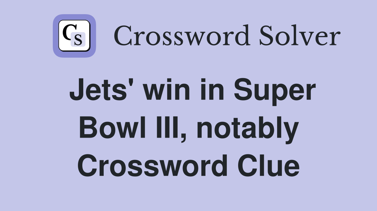 Jets' win in Super Bowl III, notably Crossword Clue