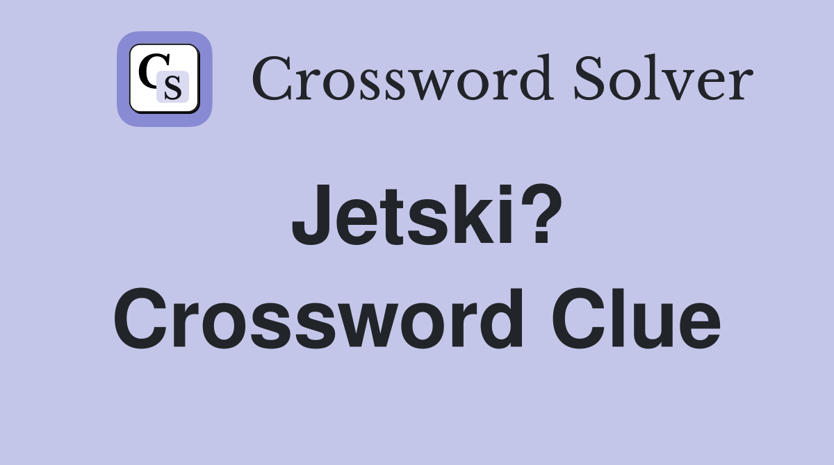 Jetski? Crossword Clue