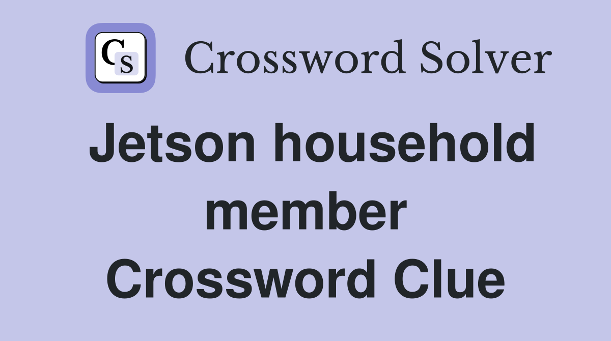 Jetson household member Crossword Clue