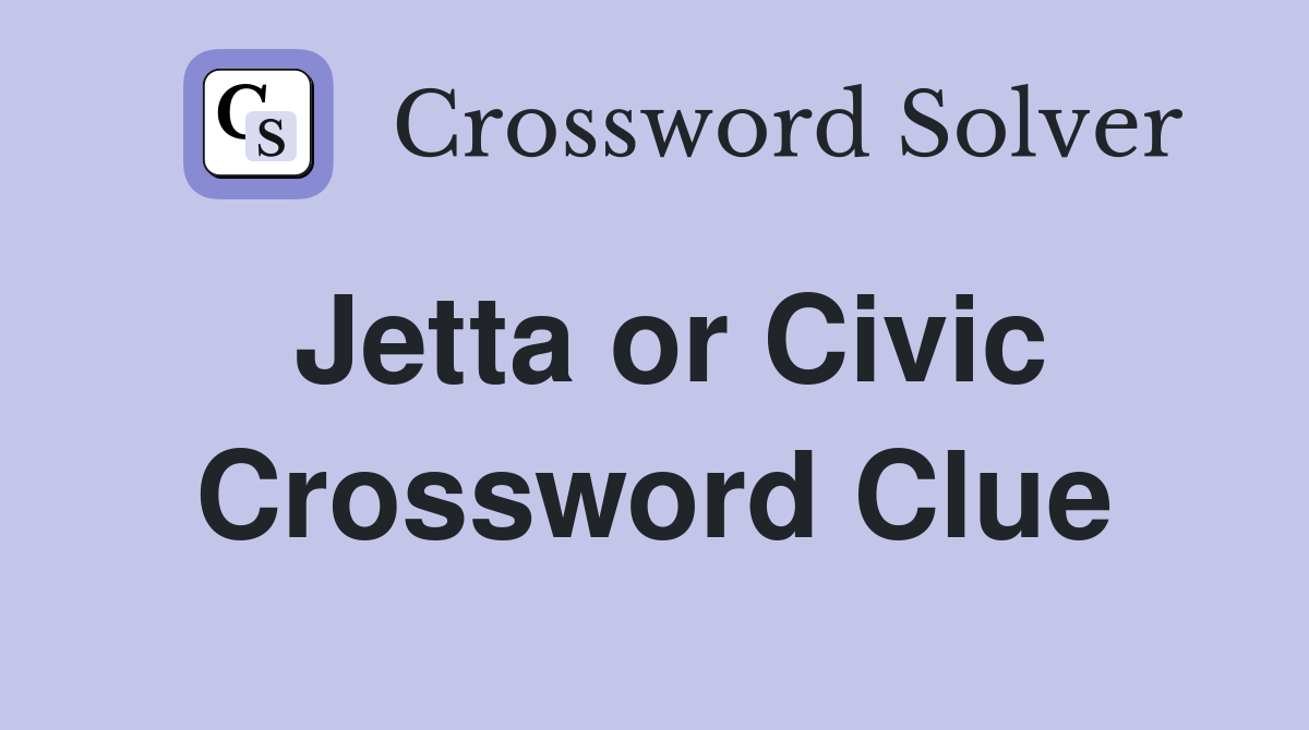 Jetta or Civic Crossword Clue