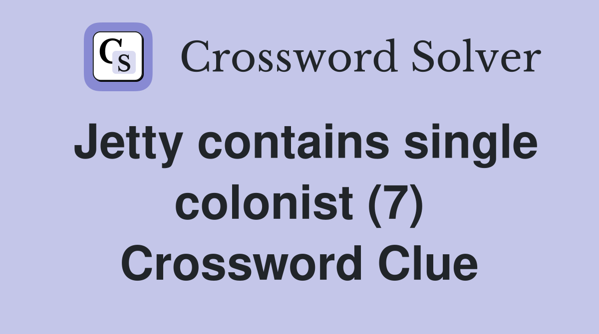 Jetty contains single colonist (7) Crossword Clue