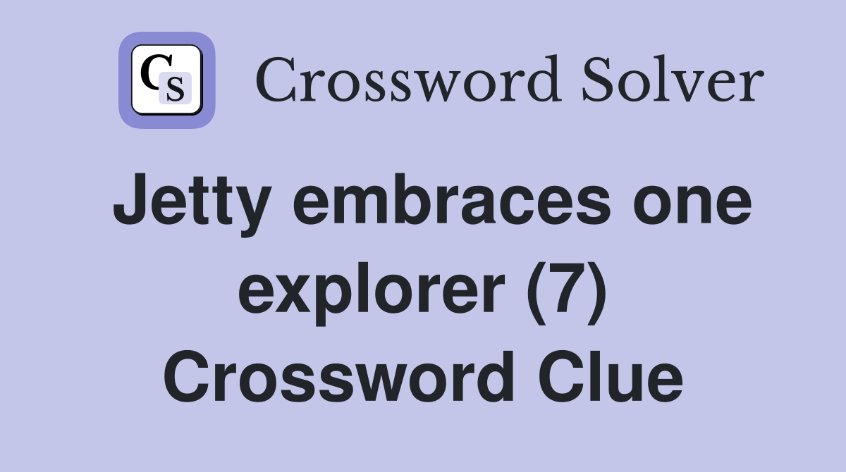 Jetty embraces one explorer (7) Crossword Clue