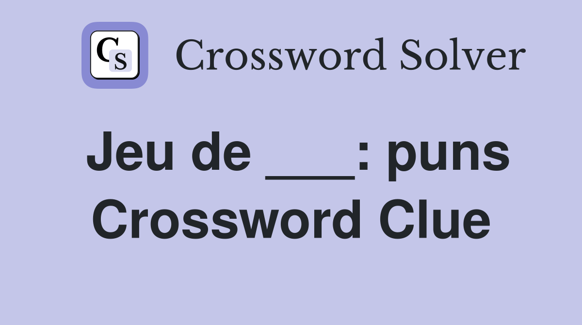 Jeu de ___: puns Crossword Clue