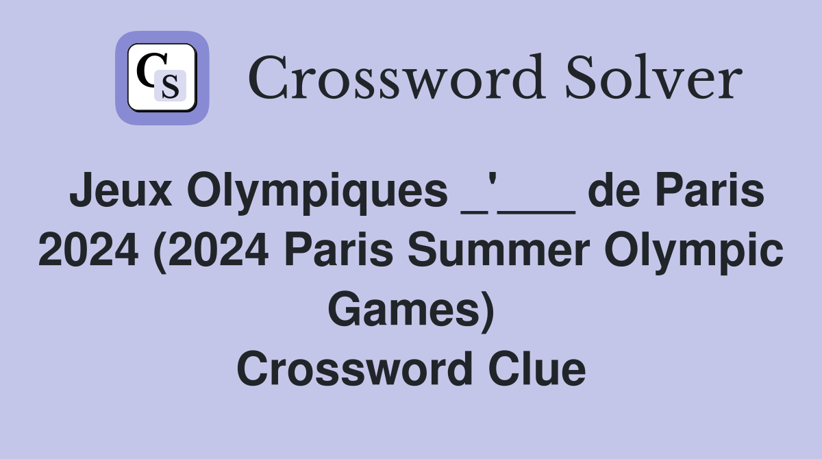 Jeux Olympiques _'___ de Paris 2024 (2024 Paris Summer Olympic Games) Crossword Clue