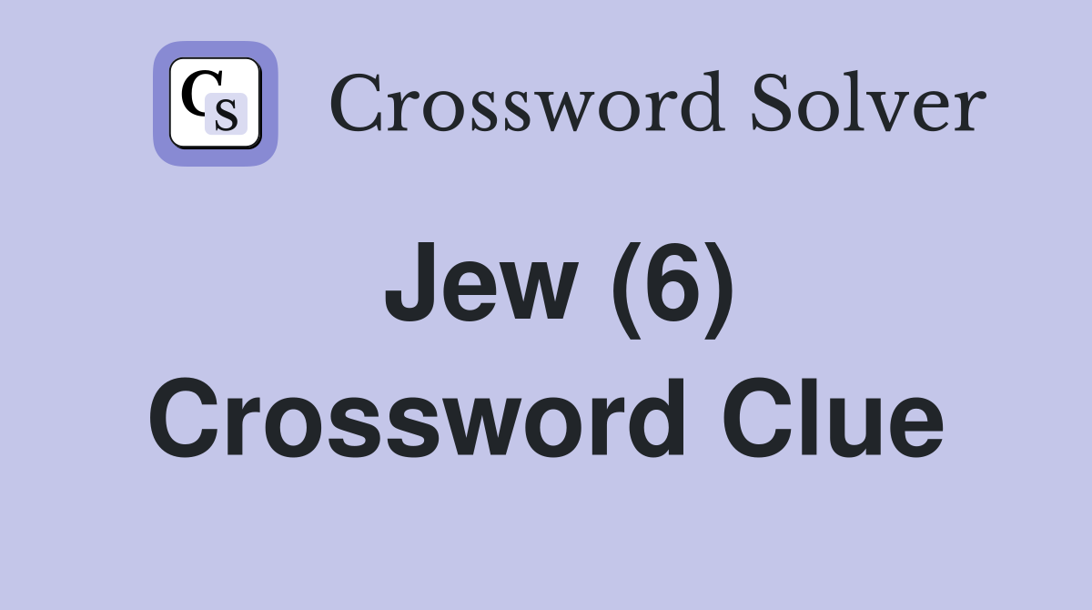 Jew (6) Crossword Clue