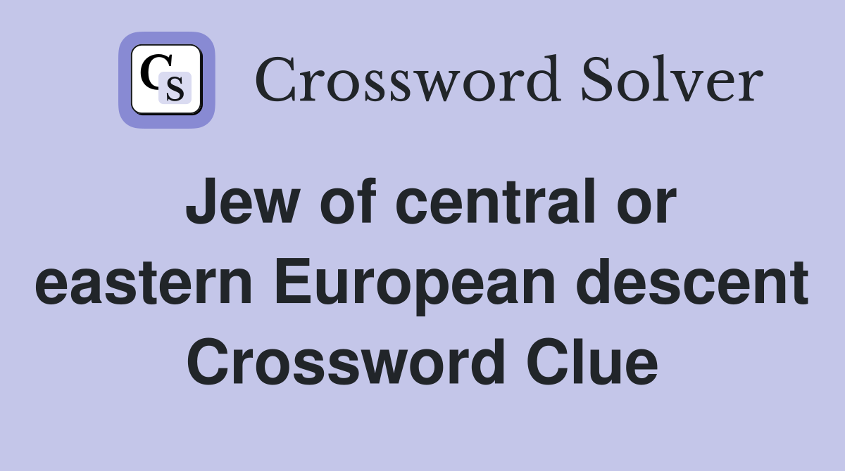 Jew of central or eastern European descent Crossword Clue