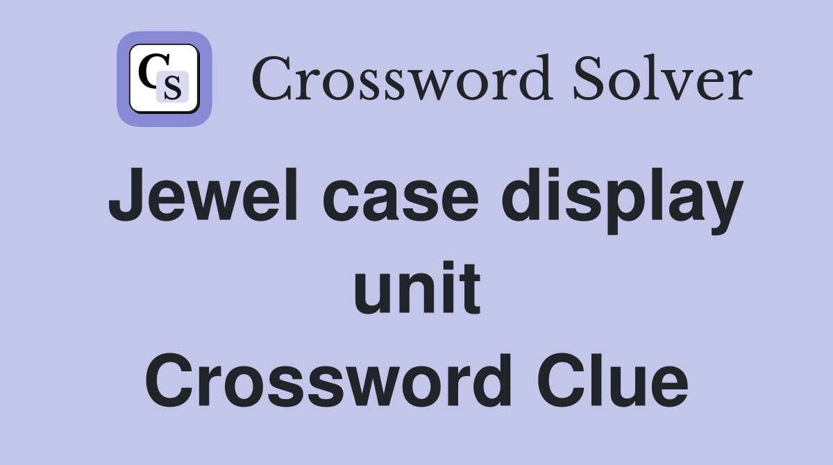 Jewel case display unit Crossword Clue