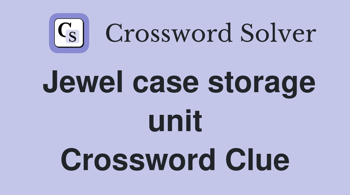 Jewel case storage unit Crossword Clue
