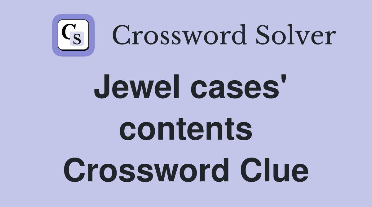 Jewel cases' contents Crossword Clue