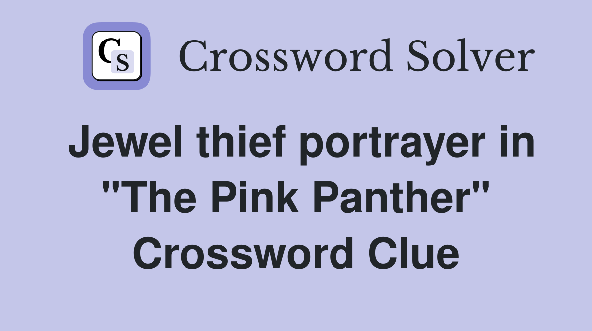 Jewel thief portrayer in "The Pink Panther" Crossword Clue