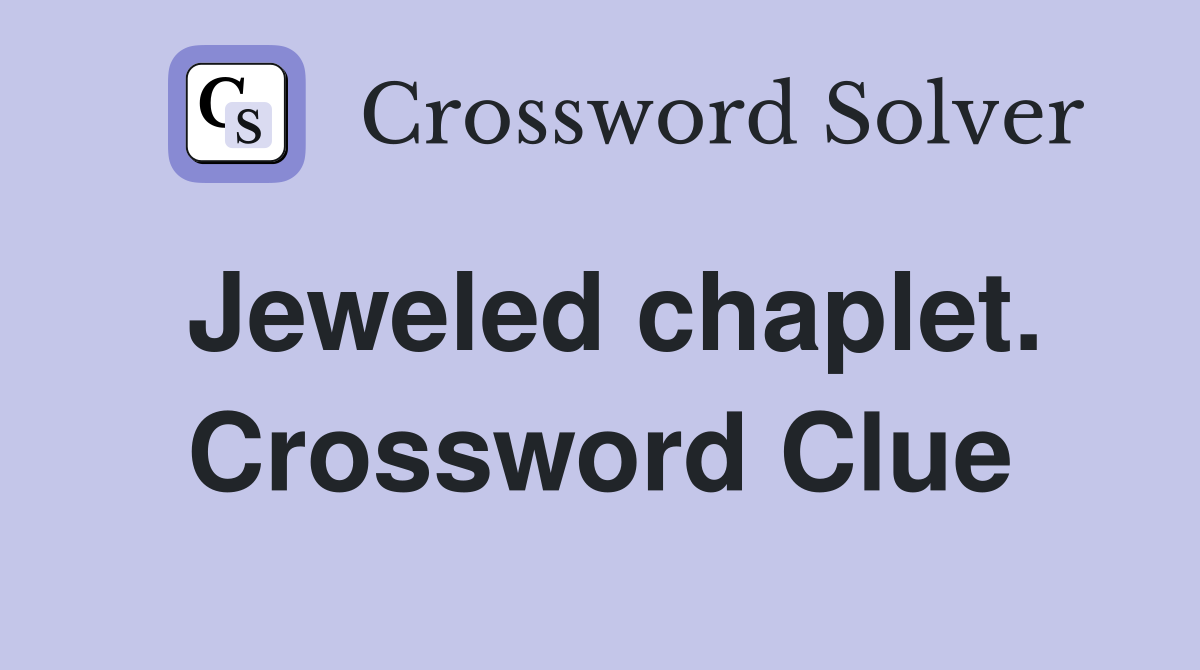 Jeweled chaplet. Crossword Clue