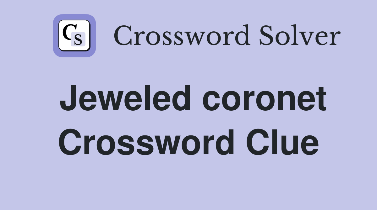 Jeweled coronet Crossword Clue