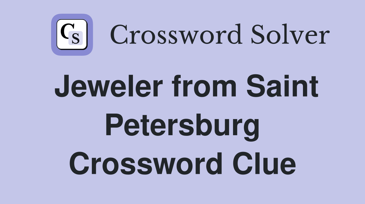 Jeweler from Saint Petersburg Crossword Clue