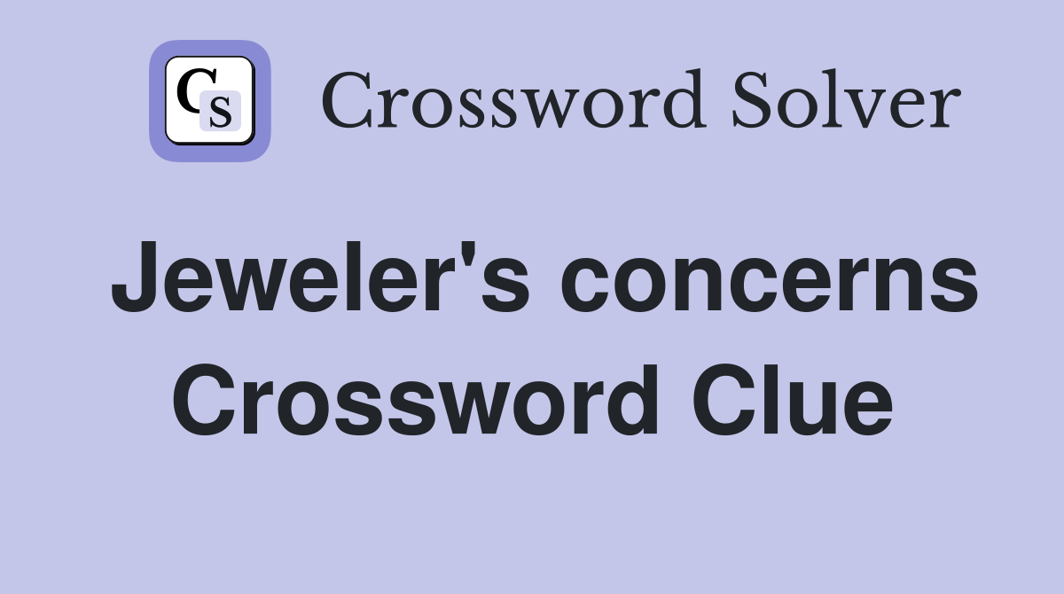 Jeweler's concerns Crossword Clue