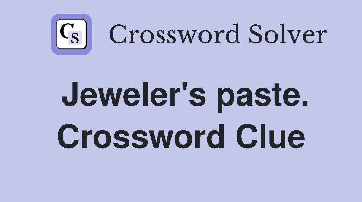 Jeweler's paste. Crossword Clue