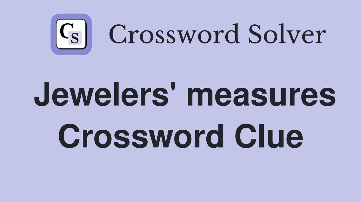 Jewelers' measures Crossword Clue