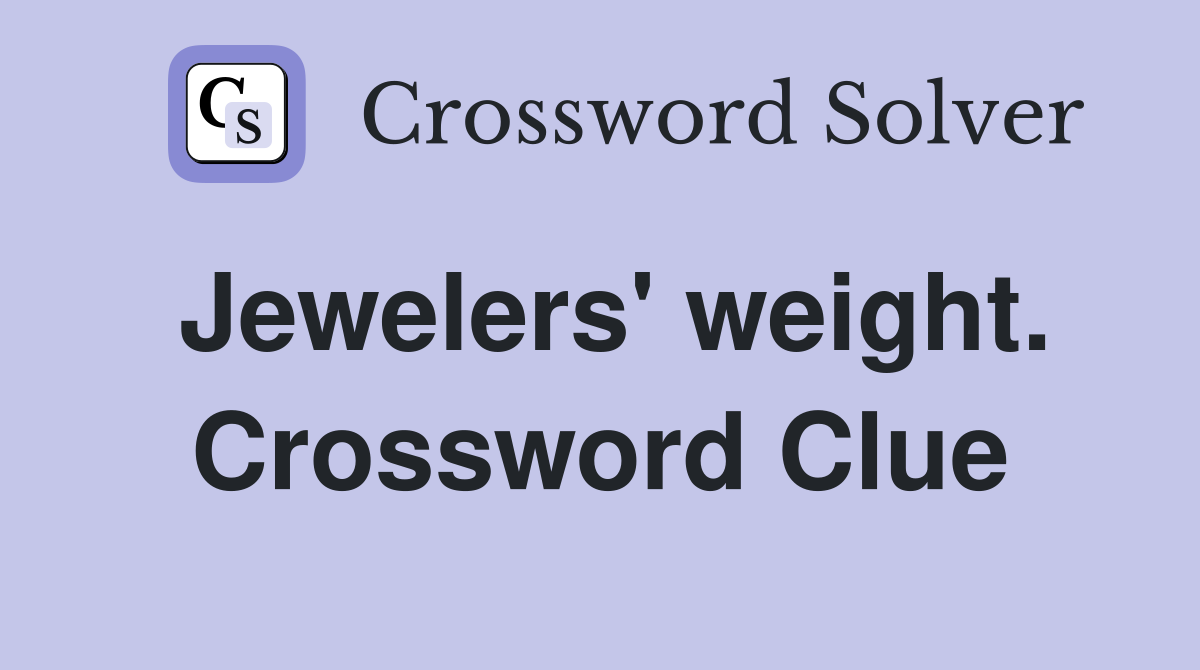 Jewelers' weight. Crossword Clue