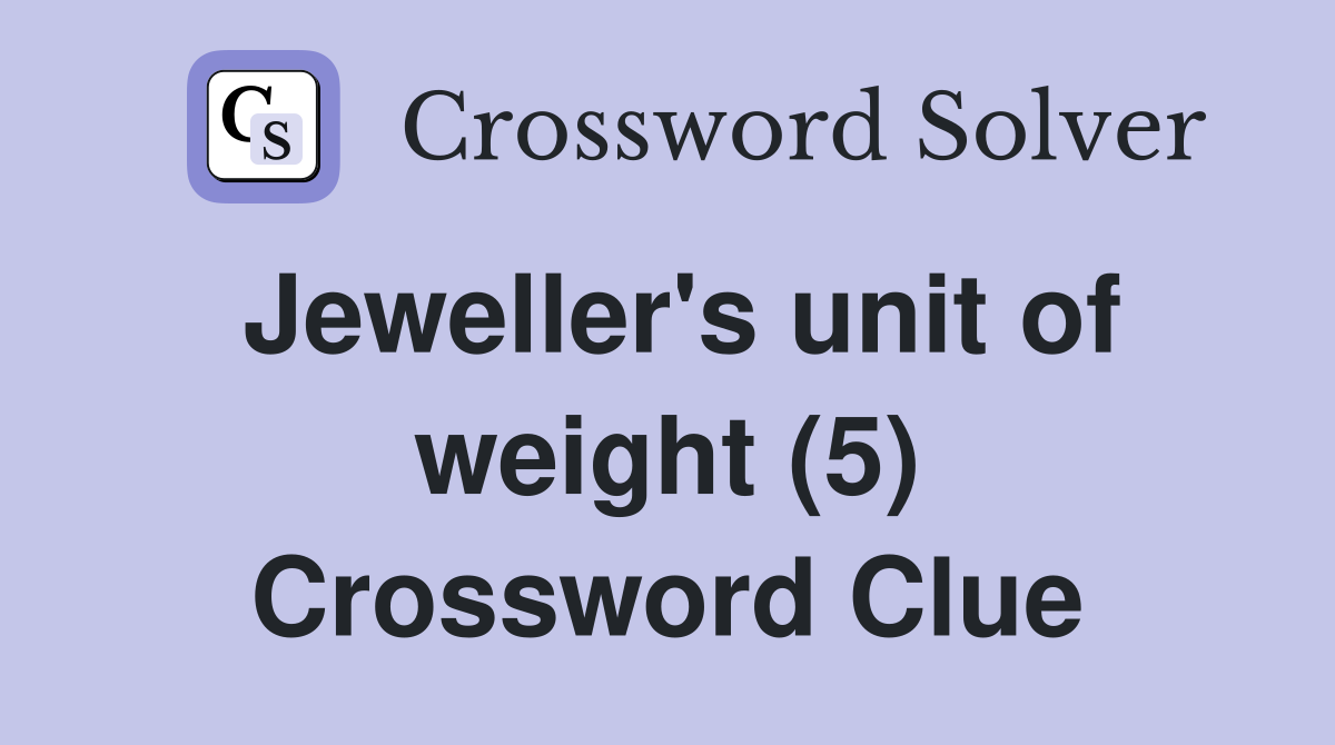 Jeweller's unit of weight (5) Crossword Clue
