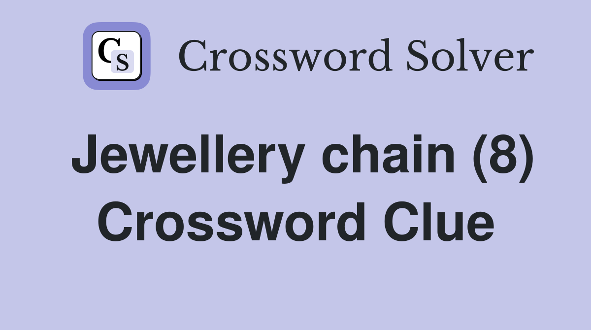 Jewellery chain (8) Crossword Clue