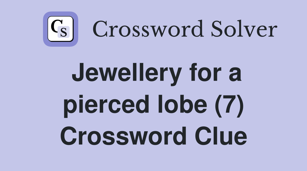Jewellery for a pierced lobe (7) Crossword Clue