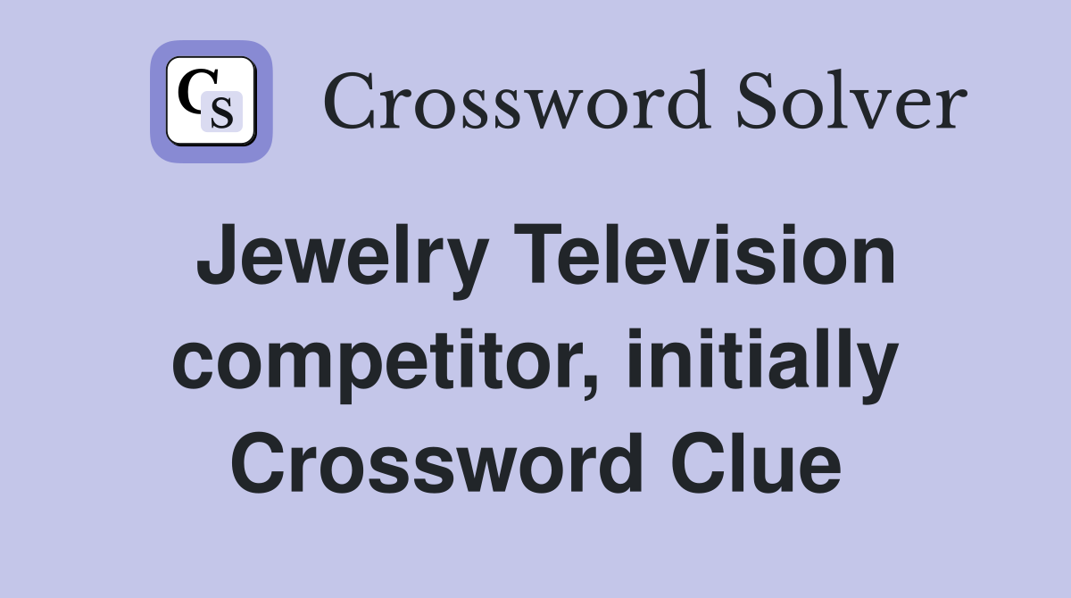 Jewelry Television competitor, initially Crossword Clue