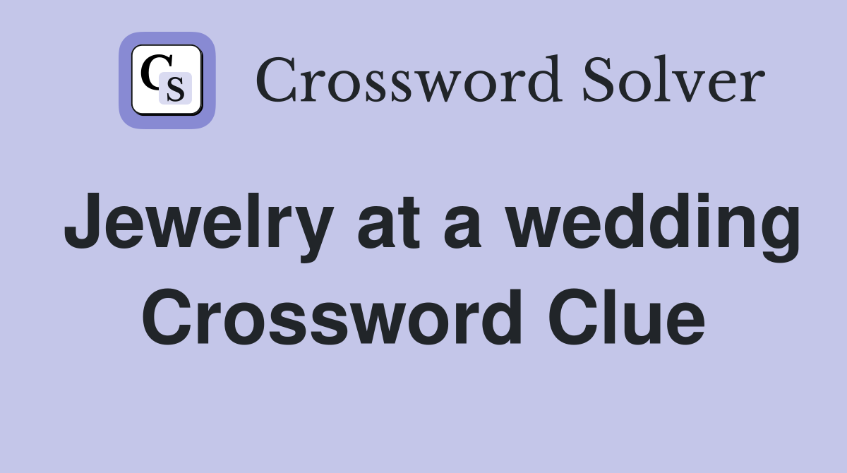 Jewelry at a wedding Crossword Clue
