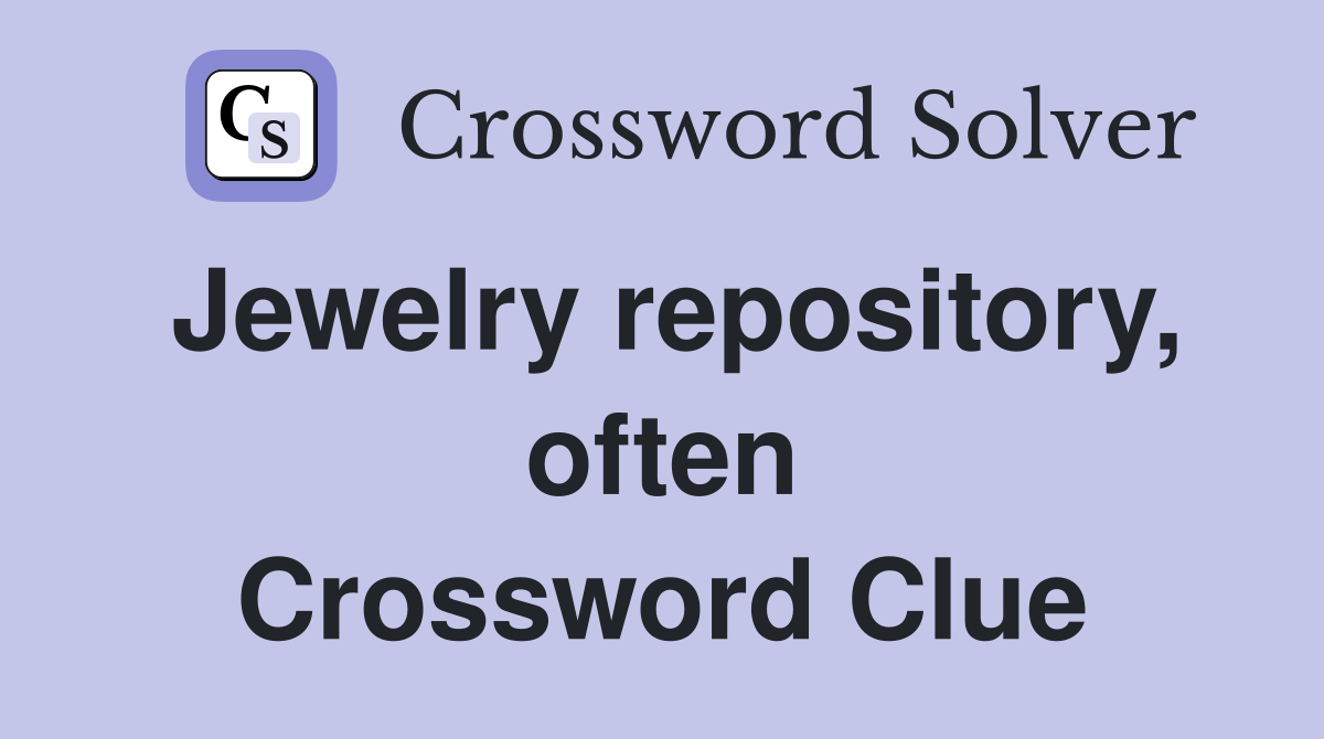 Jewelry repository, often Crossword Clue
