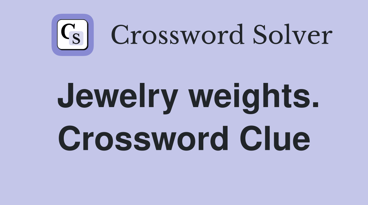 Jewelry weights. Crossword Clue
