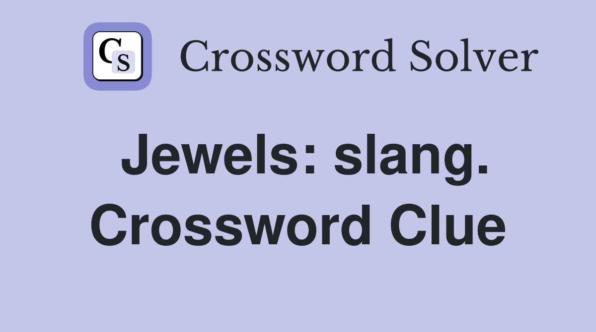 Jewels: slang. Crossword Clue