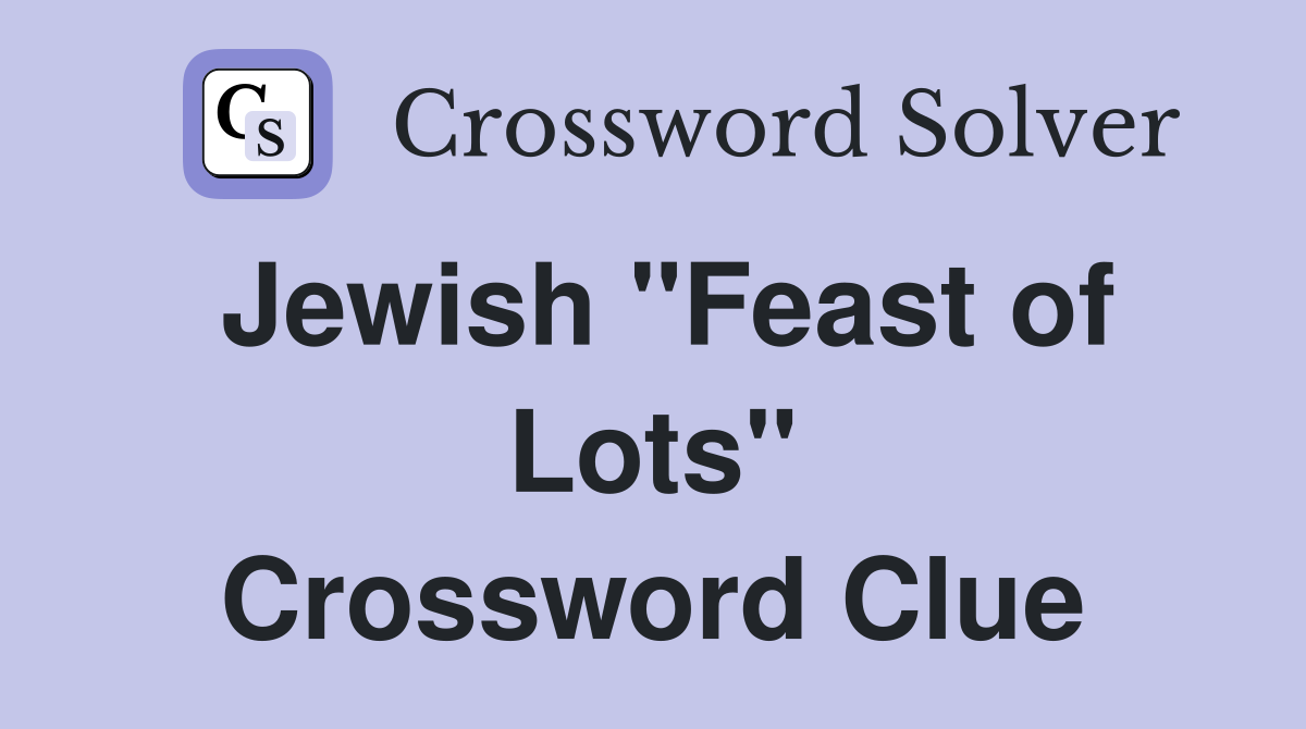 Jewish "Feast of Lots" Crossword Clue