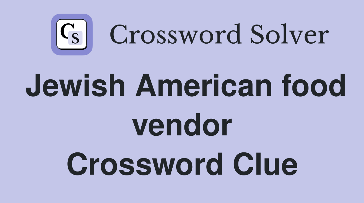 Jewish American food vendor Crossword Clue
