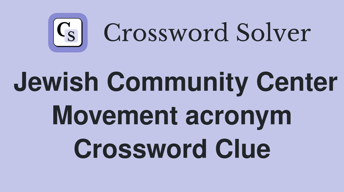 Jewish Community Center Movement acronym Crossword Clue