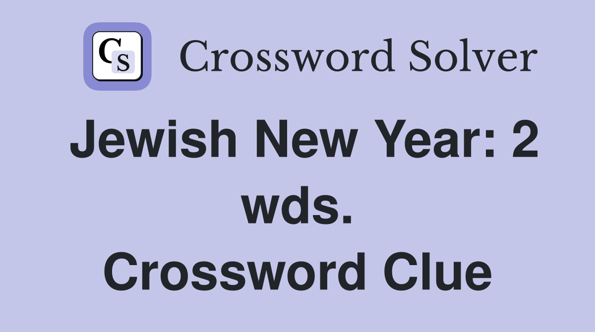 Jewish New Year: 2 wds. Crossword Clue
